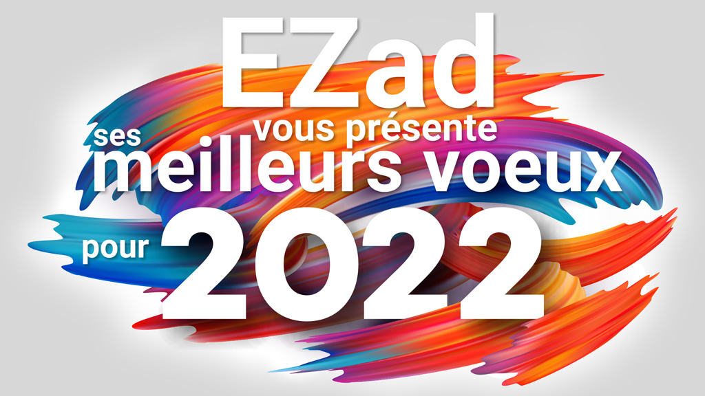 EZad vous souhaite une très belle année 2022 !